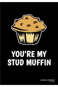 You're My Stud Muffin