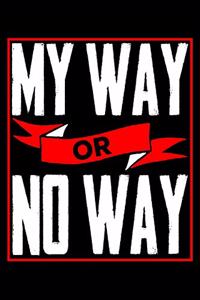 My Way Or No Way
