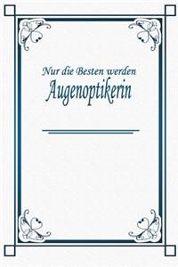 Nur die Besten werden Augenoptikerin