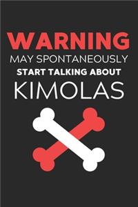 Warning May Spontaneously Start Talking About Kimolas