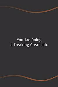 You Are Doing a Freaking Great Job