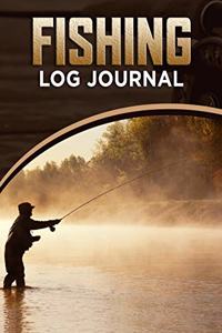 Fishing Log Journal: Fishing Notebook Complete Fisherman's Log Book