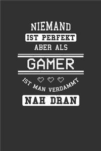Niemand ist perfekt aber als Gamer ist man verdammt nah dran
