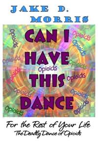 Can I Have This Dance -- The Deadly Dance of Opioids