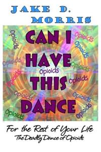 Can I Have This Dance -- The Deadly Dance of Opioids