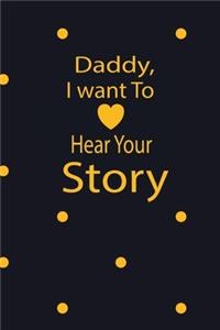 Daddy, I want to hear your story