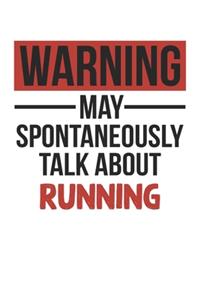 Warning May Spontaneously Talk About RUNNING Notebook RUNNING Lovers OBSESSION Notebook A beautiful