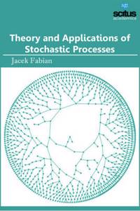 Theory and Applications of Stochastic Processes