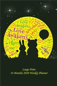 Large Print 2020 - 14 Months Weekly Planner - Love Awakens Within Me