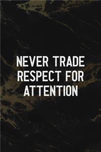 Never Trade Respect For Attention