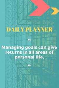 Daily Planner: Planner for Managing Goals Undated Planner for Keeping Track Of Your Goals Daily Organizer