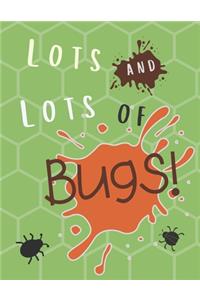 Lots and Lots of Bugs!