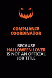 Compliance Coordinator Because Halloween Lover Is Not An Official Job Title