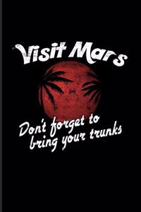 Visit Mars Don't Forget To Bring Your Trunks