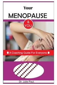 Your Menopause & You.