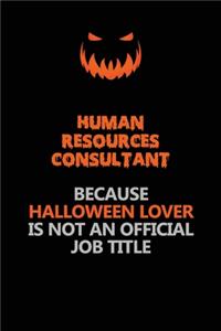 Human Resources Consultant Because Halloween Lover Is Not An Official Job Title