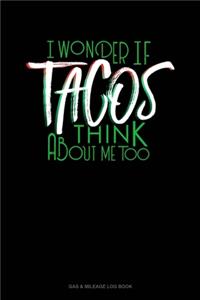 I Wonder If Tacos Think About Me Too