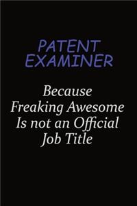 Patent Examiner Because Freaking Awesome Is Not An Official Job Title