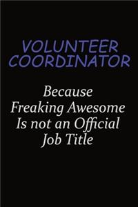 Volunteer Coordinator Because Freaking Awesome Is Not An Official Job Title