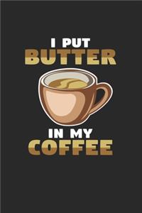 I put butter in my coffee