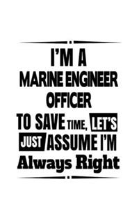 I'm A Marine Engineer Officer To Save Time, Let's Assume That I'm Always Right