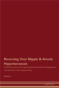 Reversing Your Nipple & Areola Hyperkeratosis