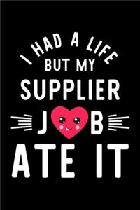 I Had A Life But My Supplier Job Ate It