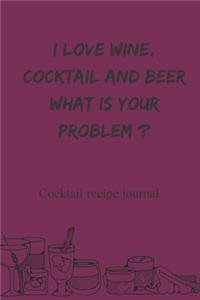 I love wine, cocktail and beer what is the problem cocktail recipe journal