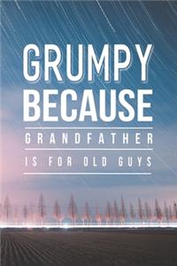 Grumpy Because Grandfather Is For Old Guys