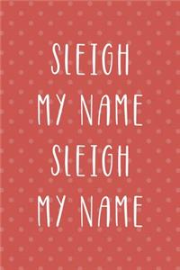 Sleigh My Name Sleigh My Name