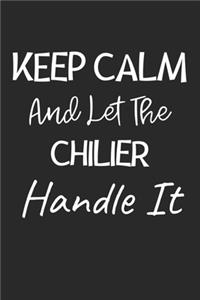 Keep Calm And Let The Chilier Handle It