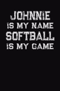 Johnnie Is My Name Softball Is My Game