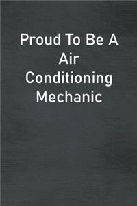 Proud To Be A Air Conditioning Mechanic
