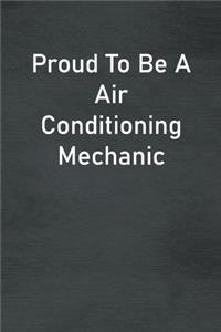 Proud To Be A Air Conditioning Mechanic