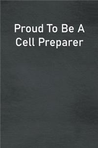Proud To Be A Cell Preparer