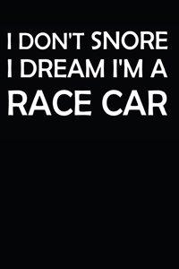 I Don't Snore I Dream I'm a Race Car