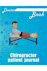 Doctor Book - Chiropractor Patient Journal: 200 Pages with 8 X 10(20.32 X 25.4 CM) Size Will Let You Write All Information about Your Patients. Notebook with Patient Form.