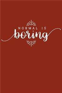 Normal Is Boring