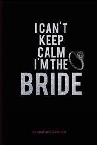 I Can't Keep Calm I'm The Bride