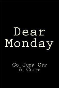 Dear Monday Go Jump Off A Cliff