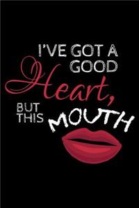 I've Got a Good Hearth But This Mouth