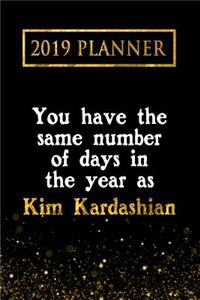 2019 Planner: You Have the Same Number of Days in the Year as Kim Kardashian: Kim Kardashian 2019 Planner