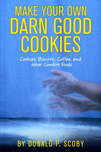 Make Your Own Darn Good Cookies