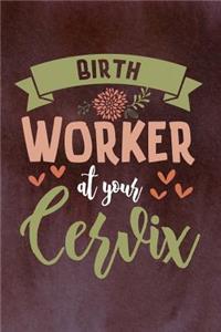 Birth Worker at Your Cervix