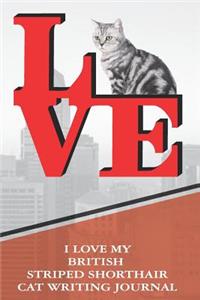 I Love My British Striped Shorthair Cat Writing Journal
