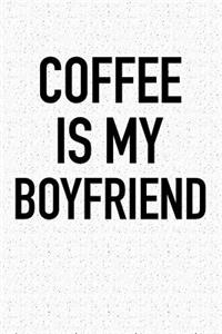 Coffee Is My Boyfriend