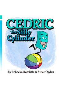 Cedric the Silly Cylinder