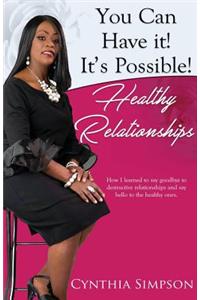 You Can Have It! It's Possible! Healthy Relationships