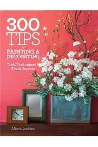 300 Tips for Painting & Decorating