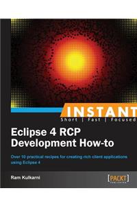 Instant Eclipse 4 RCP Development How-to